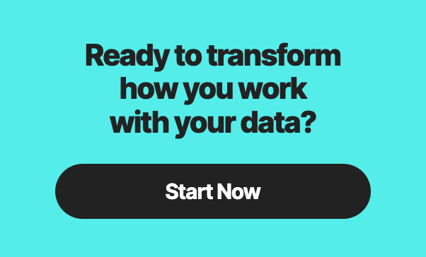 Ready to transform how you work with your data? Start Now with ClarityQ